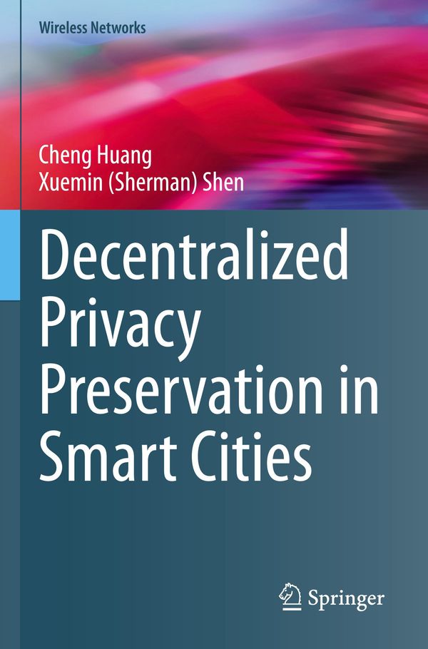 Decentralized Privacy Preservation in Smart Cities - Cheng Huang