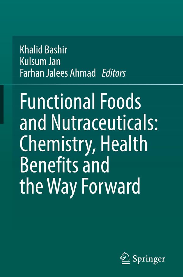 Functional Foods and Nutraceuticals: Chemistry, Health Benefits and the Way Forward