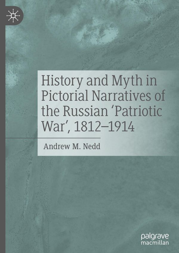 History and Myth in Pictorial Narratives of the Russian Patriotic ...