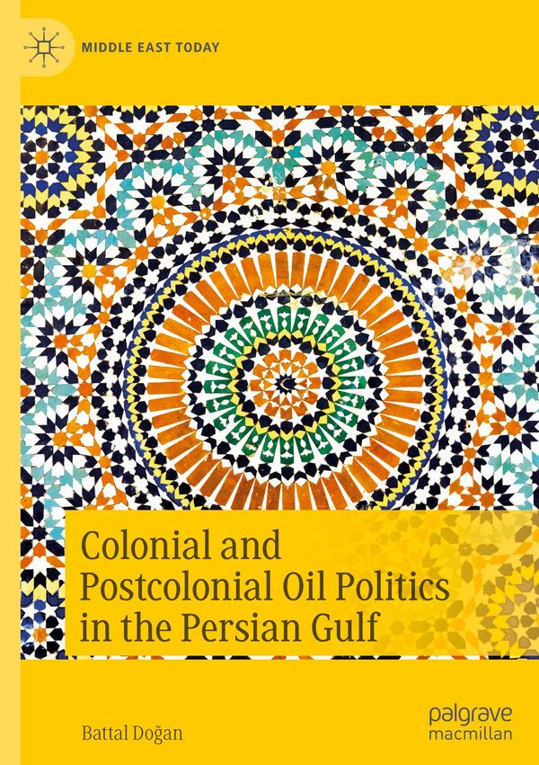 Colonial and Postcolonial Oil Politics in the Persian Gulf (Buch)
