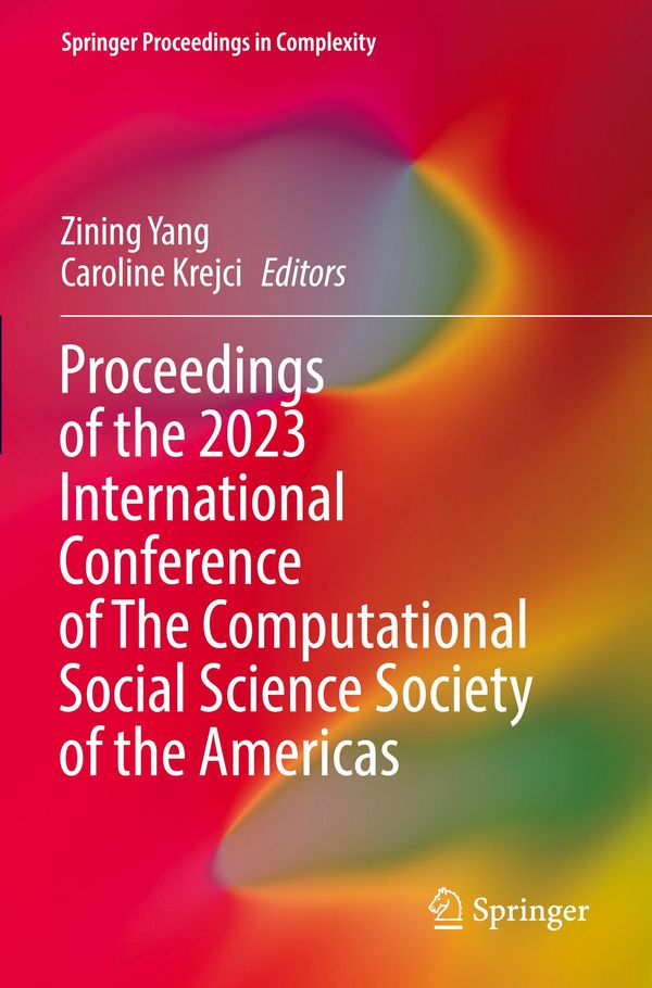 Proceedings of the 2023 International Conference of The Computational Social Science Society of the Americas