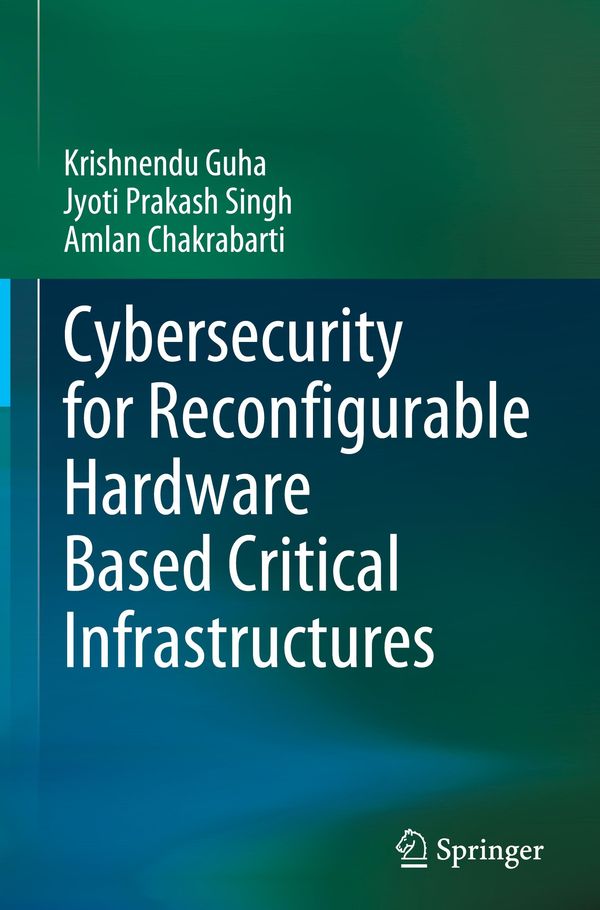Cybersecurity for Reconfigurable Hardware Based Critical Infrastruc...