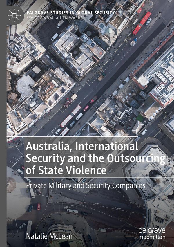 Australia, International Security and the Outsourcing of State Viol...