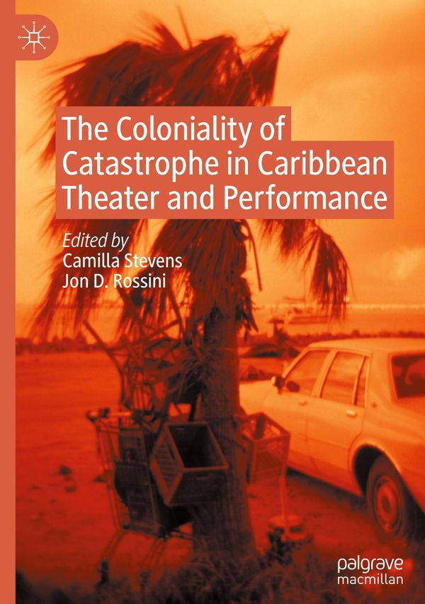 The Coloniality of Catastrophe in Caribbean Theater and Performance