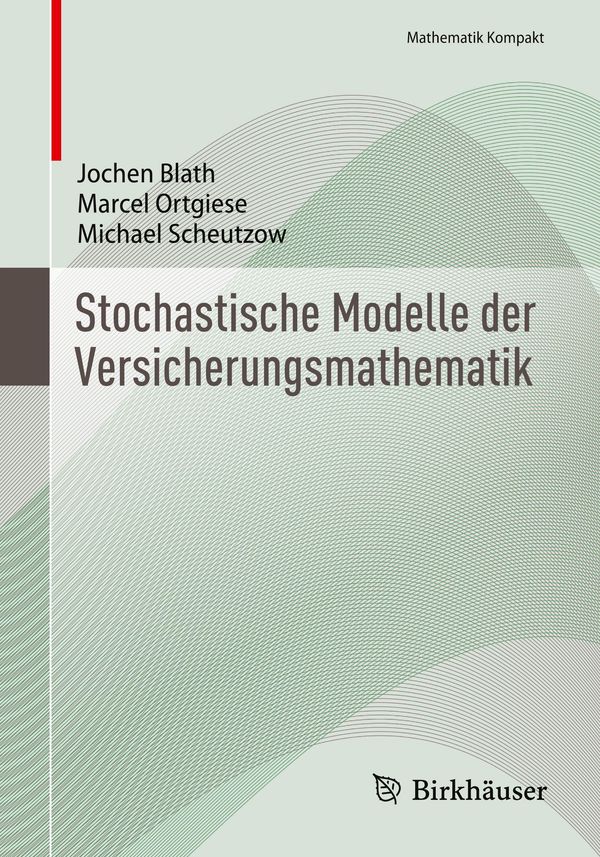 Stochastische Modelle der Versicherungsmathematik - Jochen Blath