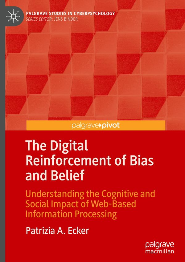 The Digital Reinforcement of Bias and Belief - Patrizia A. Ecker