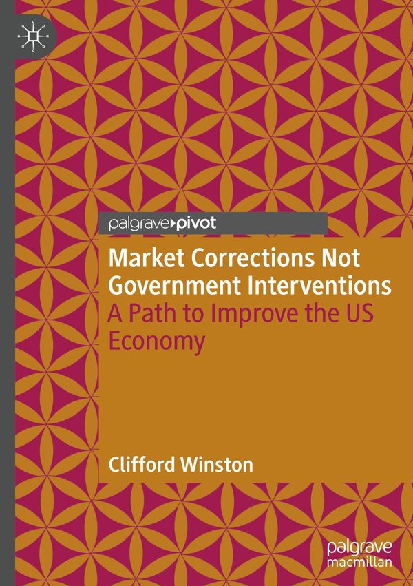 Market Corrections Not Government Interventions - Clifford Winston