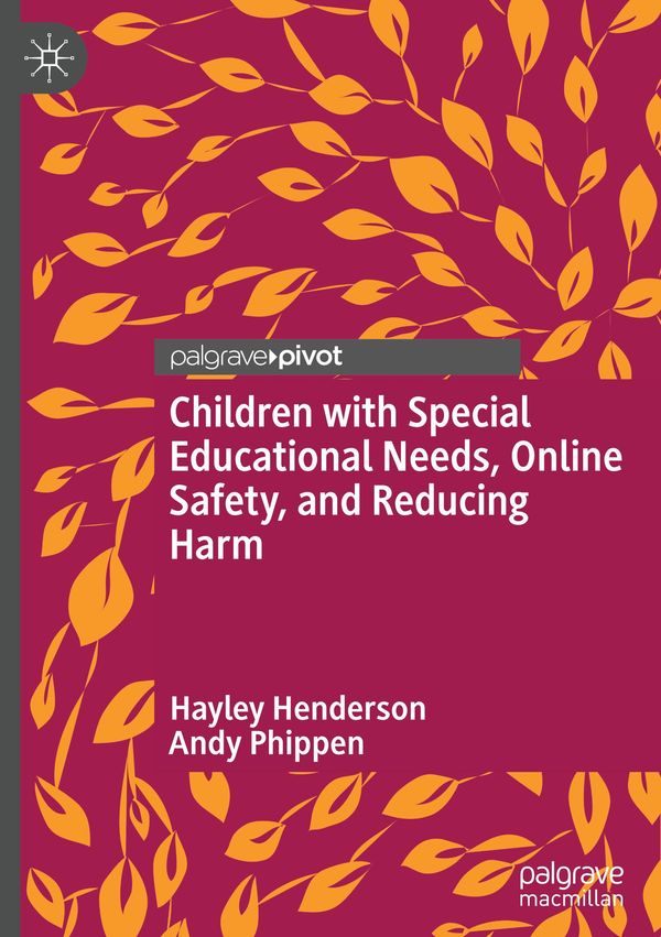 Children with Special Educational Needs, Online Safety, and Reducin...