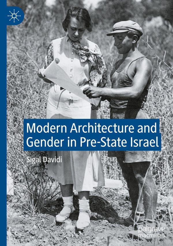 Modern Architecture and Gender in Pre-State Israel - Sigal Davidi