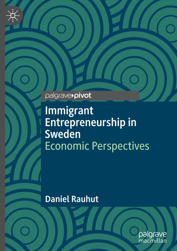 Immigrant Entrepreneurship in Sweden - Daniel Rauhut (Buch)