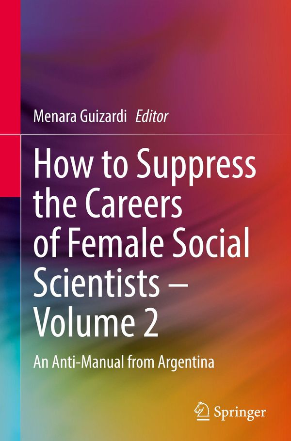 How to Suppress the Careers of Female Social Scientists - Volume 2