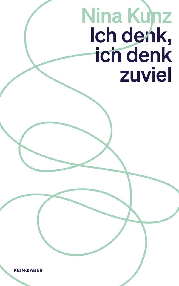 Ich denk, ich denk zu viel - Nina Kunz (Buch)