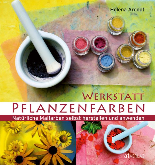 Werkstatt Pflanzenfarben - Helena Arendt (Buch)
