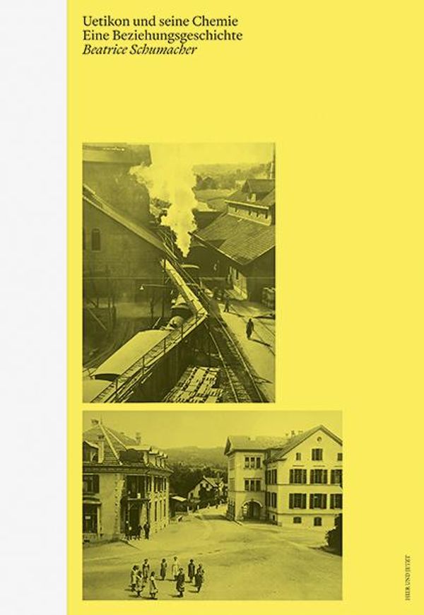 Uetikon und seine Chemie - Beatrice Schumacher (Buch)