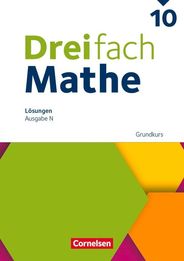 Dreifach Mathe 10. Schuljahr - Grundkurs - Ausgabe N - Lösungen zum...