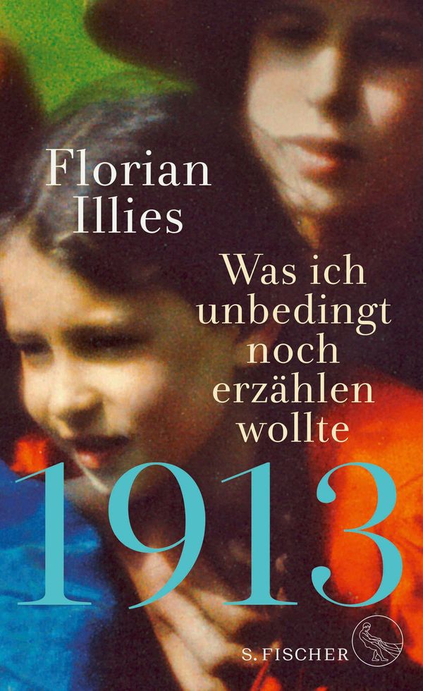 1913 - Was ich unbedingt noch erzählen wollte - Florian Illies (Buch)