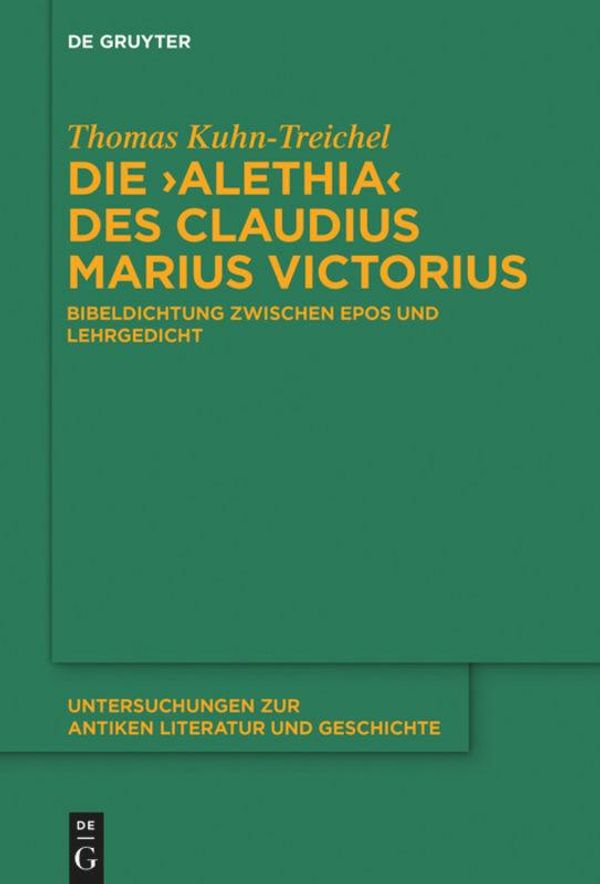 Die "Alethia" des Claudius Marius Victorius - Thomas Kuhn-Treichel