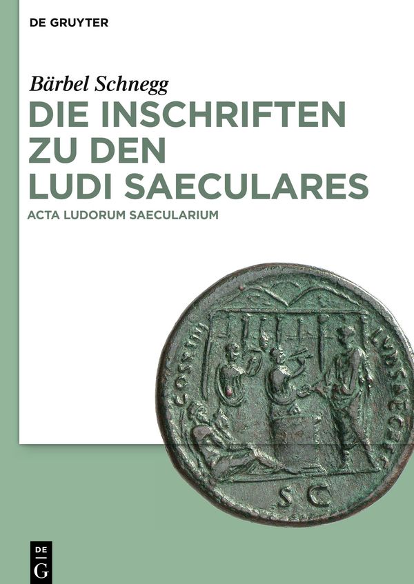Die Inschriften zu den Ludi saeculares - Bärbel Schnegg (Buch)