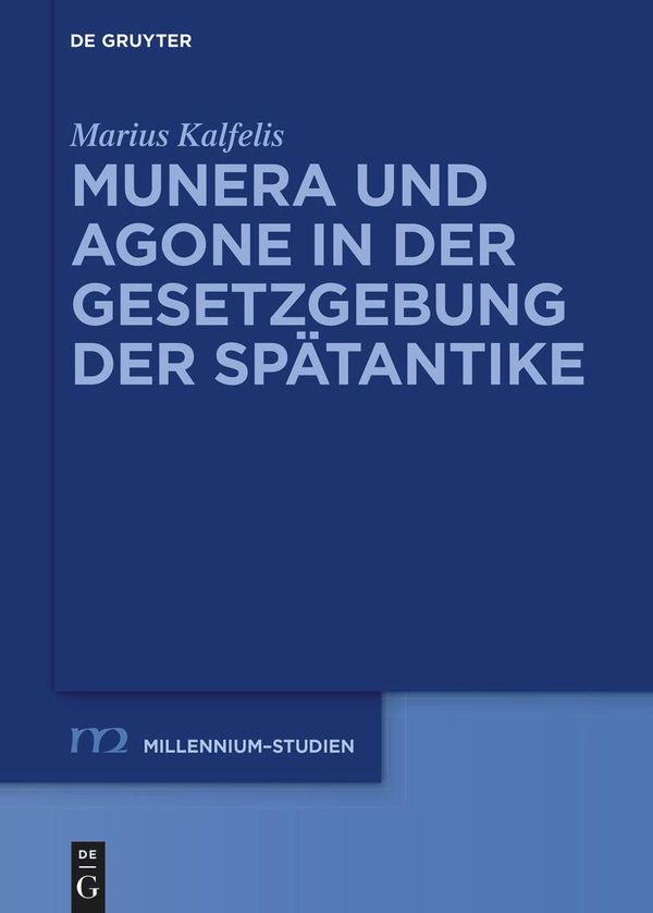 Munera und Agone in der Gesetzgebung der Spätantike - Marius Kalfelis