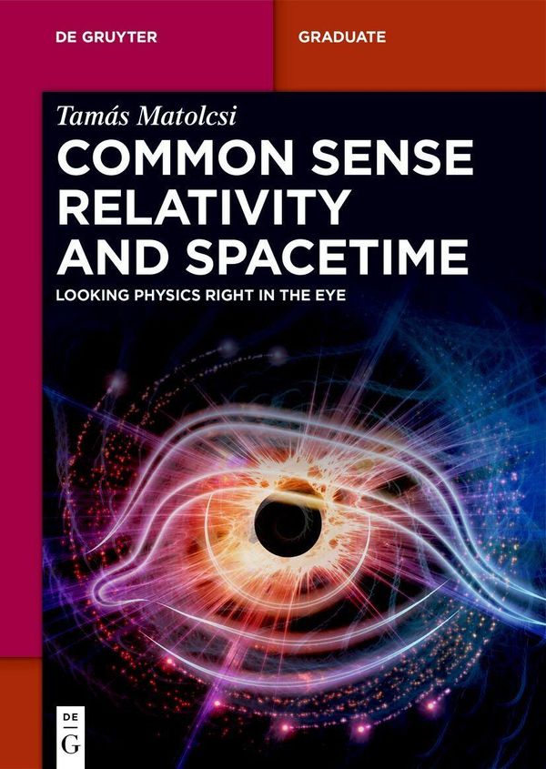 Common Sense Relativity and Spacetime - Tamás Matolcsi (Buch)