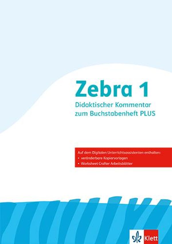 Zebra 1. Didaktischer Kommentar zum Buchstabenheft Plus Klasse 1