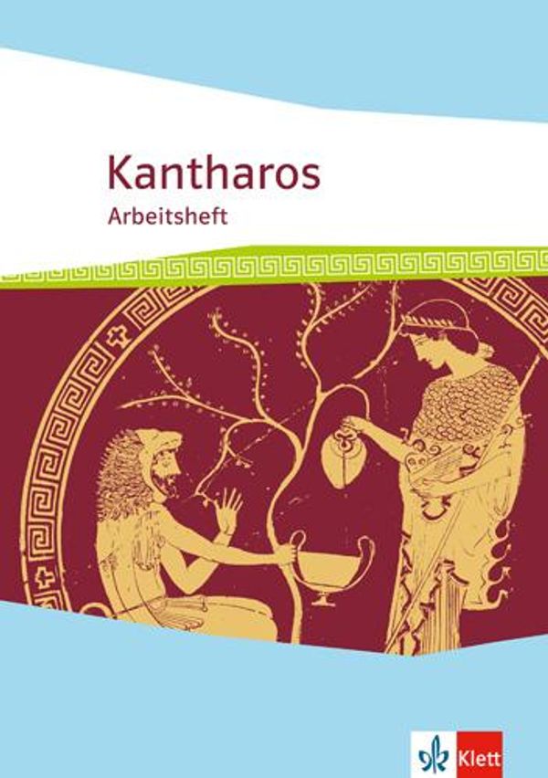 Kantharos. Ausgabe ab 2018. Arbeitsheft ab 9. Klasse bis incl. Univ...