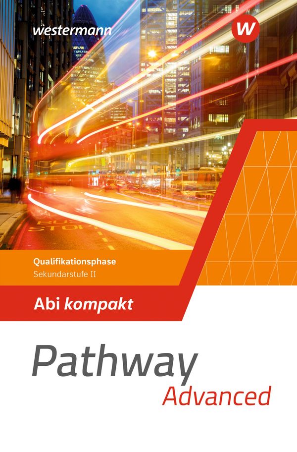 Pathway Advanced. Qualifikationsphase Sekundarstufe II. Abi kompakt...
