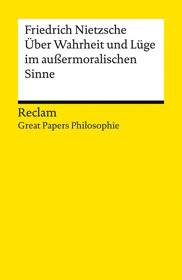 Über Wahrheit und Lüge im außermoralischen Sinne. [Great Papers Phi...