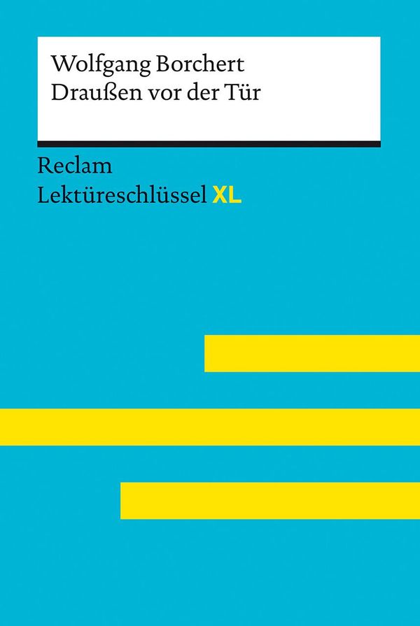 Draußen vor der Tür von Wolfgang Borchert. Lektüreschlüssel mit Inh...