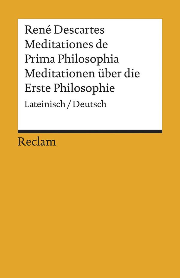 Meditationes de Prima Philosophia / Meditationen über die Erste Phi...