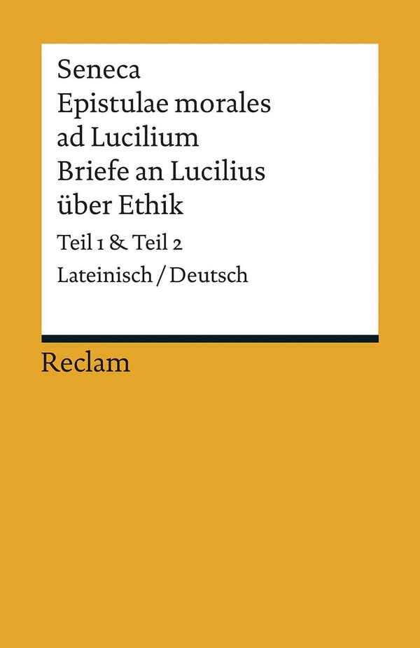 Epistulae morales ad Lucilium / Briefe an Lucilius über Ethik - Seneca