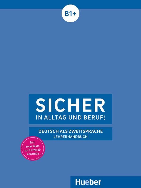 Sicher in Alltag und Beruf! B1+ / Lehrerhandbuch - Claudia Böschel