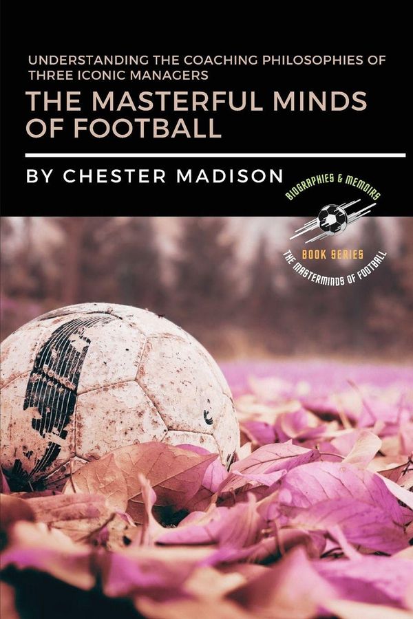 The Masterful Minds of Football - Chester Madison (Buch)