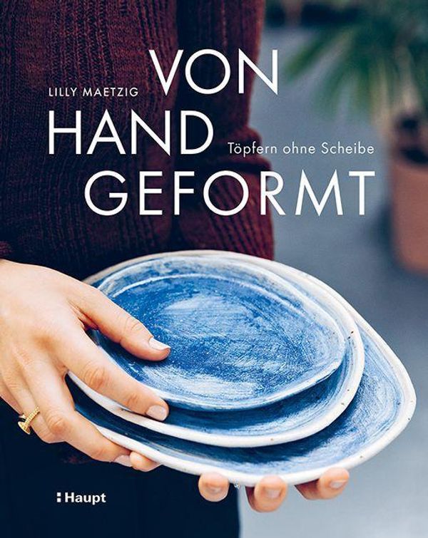 Von Hand geformt - Lilly Maetzig (Buch)