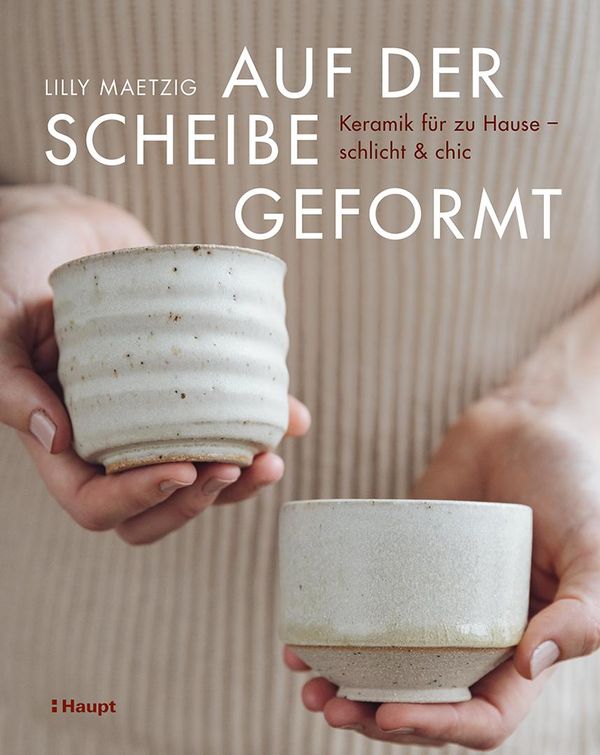 Auf der Scheibe geformt - Lilly Maetzig (Buch)
