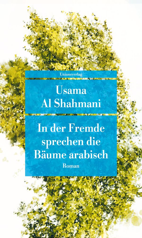 In der Fremde sprechen die Bäume arabisch - Usama Al Shahmani (Buch)