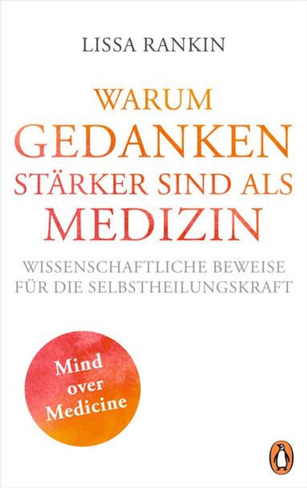 Warum Gedanken stärker sind als Medizin - Lissa Rankin (Buch)