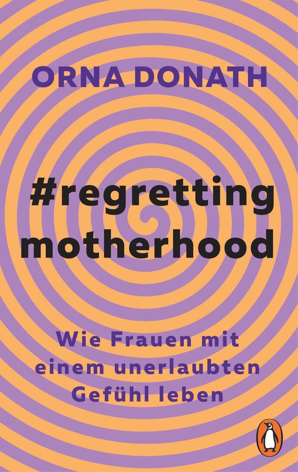 Regretting Motherhood - Orna Donath (Buch)