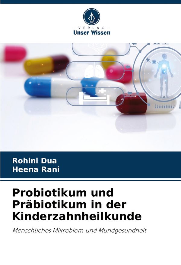 Probiotikum und Präbiotikum in der Kinderzahnheilkunde - Rohini Dua