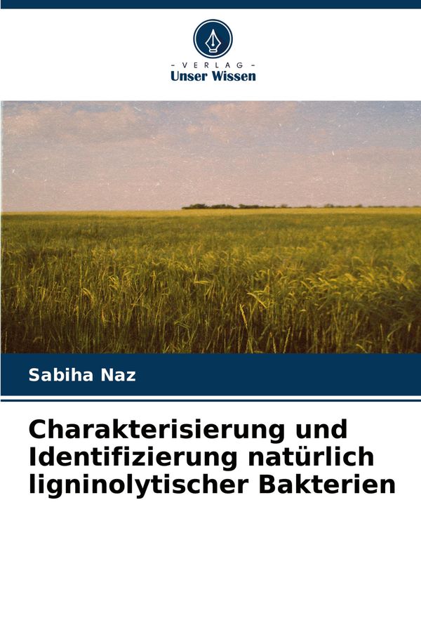 Charakterisierung und Identifizierung natürlich ligninolytischer Ba...