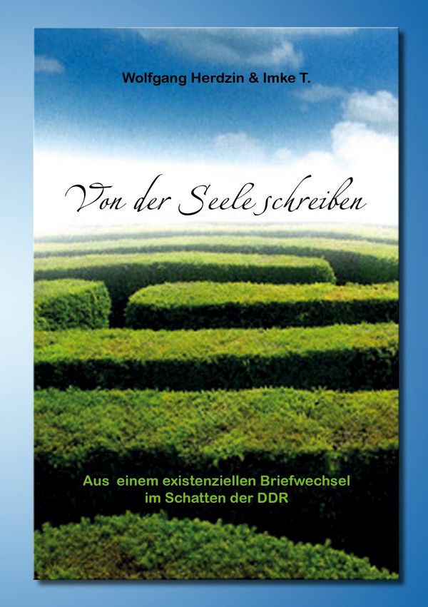 Von der Seele schreiben Aus einem existenziellen Briefwechsel im Sc...