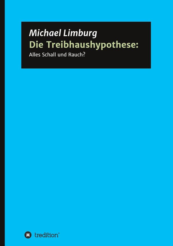 Die Treibhaushypothese: Alles Schall und Rauch? - Michael Limburg