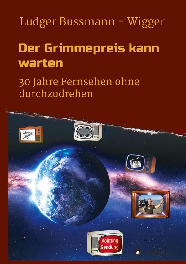 Der Grimmepreis kann warten - Ludger Bussmann - Wigger (Buch)