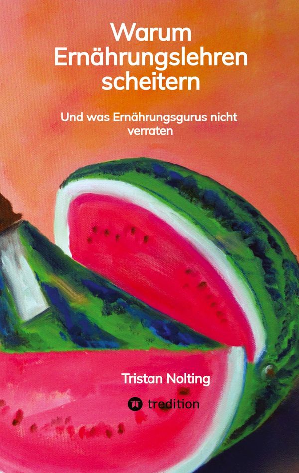 Warum Ernährungslehren scheitern - Tristan Nolting (Buch)