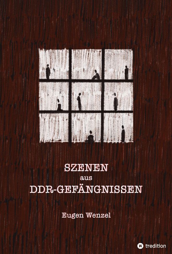 Szenen aus DDR-Gefängnissen - Eugen Wenzel (Buch)