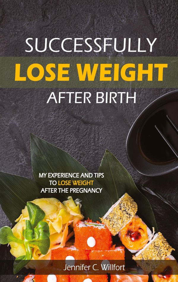 Successfully lose weight after birth - Jennifer C Willfort (Buch)