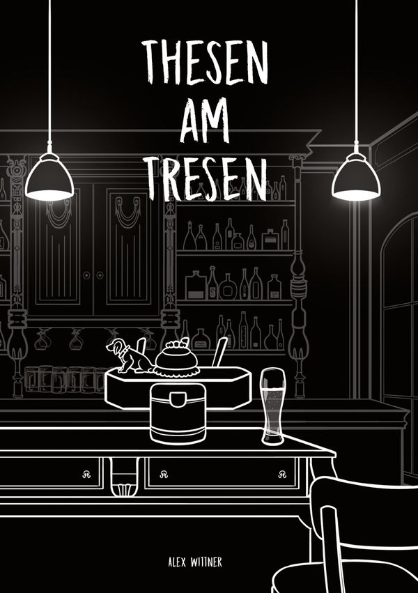 Thesen am Tresen - Alex Wittner (Buch)