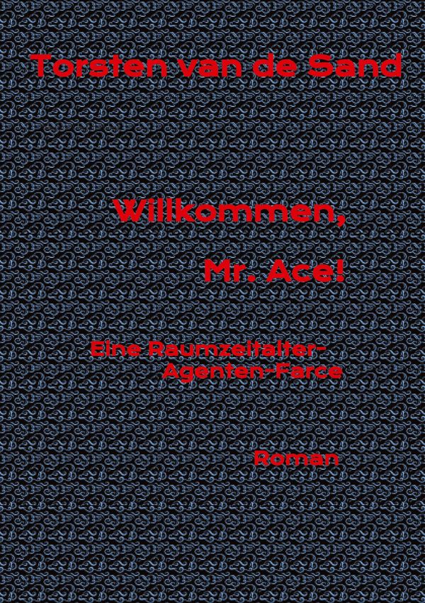 Willkommen, Mr. Ace! - Torsten van de Sand (Buch)