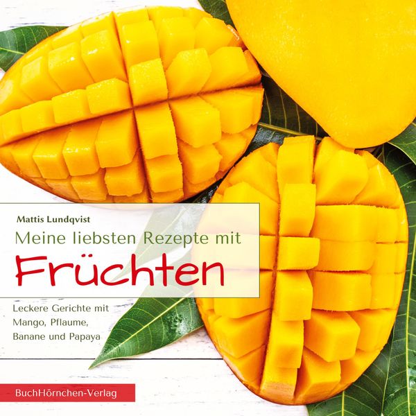 Meine liebsten Rezepte mit Früchten - Mattis Lundqvist (Buch)