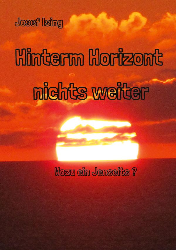 Hinterm Horizont nichts weiter - Josef Ising (Buch)